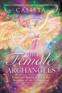 The Female Archangels : Empower Your Life with the Wisdom of the 17 Archeiai （2ND）