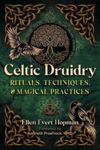 Celtic Druidry : Rituals, Techniques, and Magical Practices