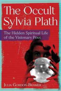 The Occult Sylvia Plath : The Hidden Spiritual Life of the Visionary Poet