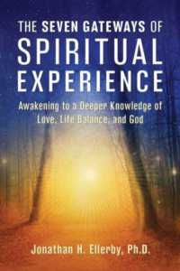 The Seven Gateways of Spiritual Experience : Awakening to a Deeper Knowledge of Love, Life Balance, and God