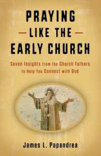 Praying Like the Early Church : Seven Insights from the Church Fathers to Help You Connect with God