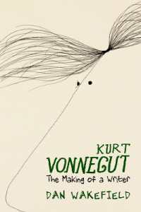 Kurt Vonnegut: the Making of a Writer