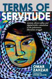 Terms of Servitude : Zionism, Silicon Valley, and Digital/Settler-Colonialism in the Palestinian Liberation Struggle