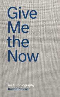 Rudolf Zwirner: Give Me the Now : An Autobiography