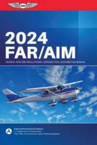 Far/Aim 2024 : Federal Aviation Regulations/Aeronautical Information Manual (Asa Far/aim) （2024）