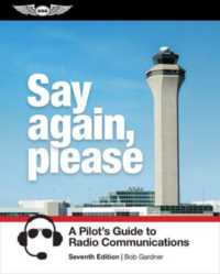 Say Again, Please : A Pilot's Guide to Radio Communications （7TH）
