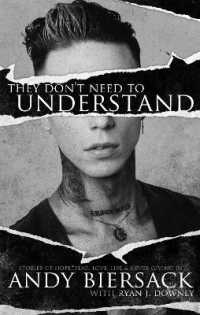 They Don't Need to Understand : Stories of Hope， Fear， Family， Life， and Never Giving in