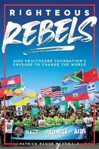 Righteous Rebels : AIDS Healthcare Foundation's Crusade to Change the World