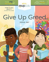 Give Up Greed (Help Me Become: Becoming Generous & Overcoming Greed)