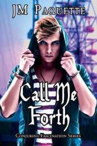 Call Me Forth : Prequel (Conjuring Fascination)