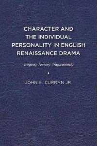 Character and the Individual Personality in English Renaissance Drama : Tragedy, History, Tragicomedy