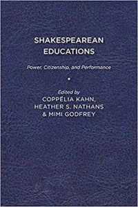 Shakespearean Educations : Power, Citizenship, and Performance