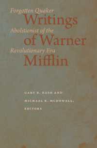 Writings of Warner Mifflin : Forgotten Quaker Abolitionist of the Revolutionary Era