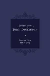 Complete Writings and Selected Correspondence of John Dickinson : Volume 4, 1767-1769 (The Complete Writings and Selected Correspondence of John Dickinson)