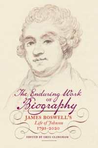 The Enduring Work of Biography : James Boswell's Life of Johnson, 1791-2020