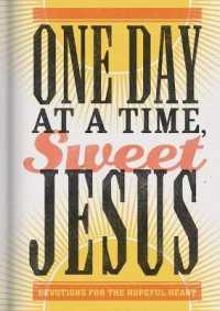 One Day at a Time, Sweet Jesus : Devotions for the Hopeful Heart