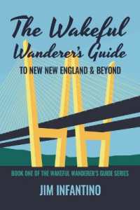 The Wakeful Wanderer's Guide : To New New England & Beyond (Wakeful Wanderer's Guide)