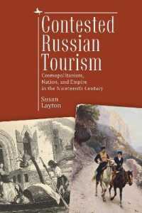 Contested Russian Tourism : Cosmopolitanism, Nation, and Empire in the Nineteenth Century (Imperial Encounters in Russian History)