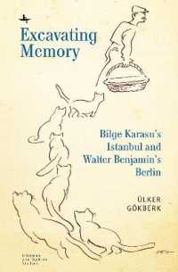 Excavating Memory : Bilge Karasu's Istanbul and Walter Benjamin's Berlin (Ottoman and Turkish Studies)
