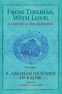From Tiberias, with Love : A Collection of Tiberian Hasidism. Volume 2: R. Abraham ha-Kohen of Kalisk