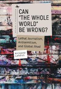Can 'The Whole World' Be Wrong? : Lethal Journalism, Antisemitism, and Global Jihad (Antisemitism in America)