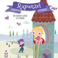Rapunzel. Un cuento sobre el perdón / Rapunzel. a story about forgiveness : Libros para niños en español (Cuentos Con Valores) （Board Book）