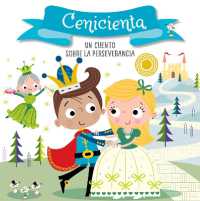 Cenicienta. Un cuento sobre la perseverancia / Cinderella. a story about perseverance : Libros para niños en español (Cuentos Con Valores) （Board Book）