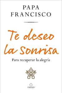 Te deseo la sonrisa: Para recuperar la alegría / I Wish for You a Smile: So You Can Find Joy