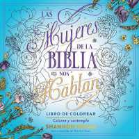 Las mujeres de la Biblia nos hablan. Libro de colorear / the Women of the Bible Speak, Coloring Book: Color and Contemplate
