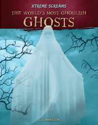 The World's Most Ghoulish Ghosts (Xtreme Screams)