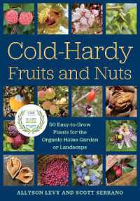 Cold-Hardy Fruits and Nuts : 50 Easy-to-Grow Plants for the Organic Home Garden or Landscape