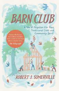 Barn Club : A Tale of Forgotten Elm Trees, Traditional Craft and Community Spirit