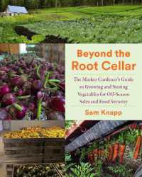 Beyond the Root Cellar : The Market Gardener's Guide to Growing and Storing Vegetables for Off-Season Sales and Food Security