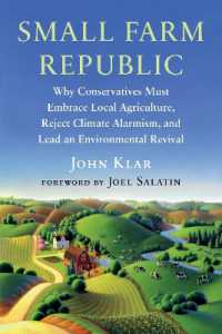 Small Farm Republic : Why Conservatives Must Embrace Local Agriculture, Reject Climate Alarmism, and Lead an Environmental Revival