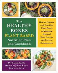 The Healthy Bones Plant-Based Nutrition Plan and Cookbook : How to Prepare and Combine Plant Foods to Maintain Optimal Bone Density and Prevent Osteoporosis