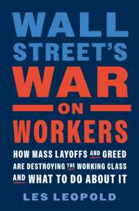 Wall Street's War on Workers : How Mass Layoffs and Greed Are Destroying the Working Class and What to Do about It