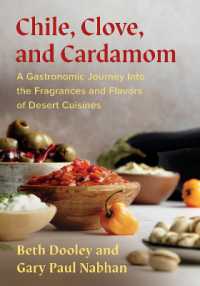 Chile, Clove, and Cardamom : A Gastronomic Journey into the Fragrances and Flavors of Desert Cuisines