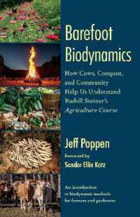 Barefoot Biodynamics : How Cows, Compost, and Community Help Us Understand Rudolf Steiner's Agriculture Course