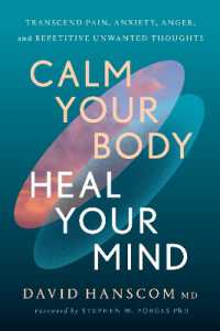 Calm Your Body, Heal Your Mind : Transcend Pain, Anxiety, Anger, and Repetitive Unwanted Thoughts