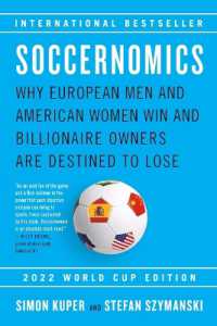 Soccernomics (2022 World Cup Edition) : Why European Men and American Women Win and Billionaire Owners Are Destined to Lose