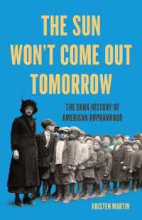 The Sun Won't Come Out Tomorrow : The Dark History of American Orphanhood