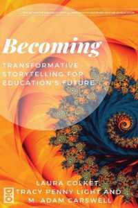 Becoming : Transformative Storytelling for Education's Future (Transformative Imaginings: Critical Visions for the Past-present-future of Education)
