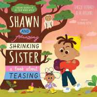 Shawn and His Amazing Shrinking Sister : A Book about Teasing (Teaching Children to Use Their Words Wisely)