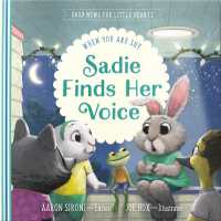 Sadie Finds Her Voice : When You Feel Shy (Good News for Little Hearts)
