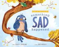 Something Sad Happened : Helping Children with Grief (Comfort for Children in Hard Times)