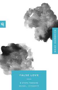 False Love : 9 Steps toward Sexual Integrity