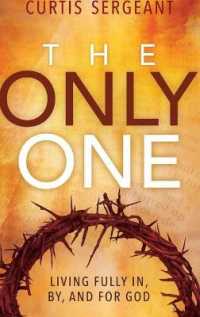 The Only One: Living Fully In, By, and For God