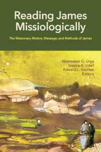 Reading James Missiologically : The Missionary Motive， Message， and Methods of James (Reading Missiologically)