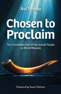 Chosen to Proclaim : The Irrevocable Call of the Jewish People to World Mission