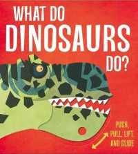 What Do Dinosaurs Do? （Board Book）